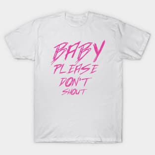 Baby Please T-Shirt